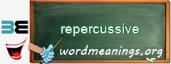 WordMeaning blackboard for repercussive